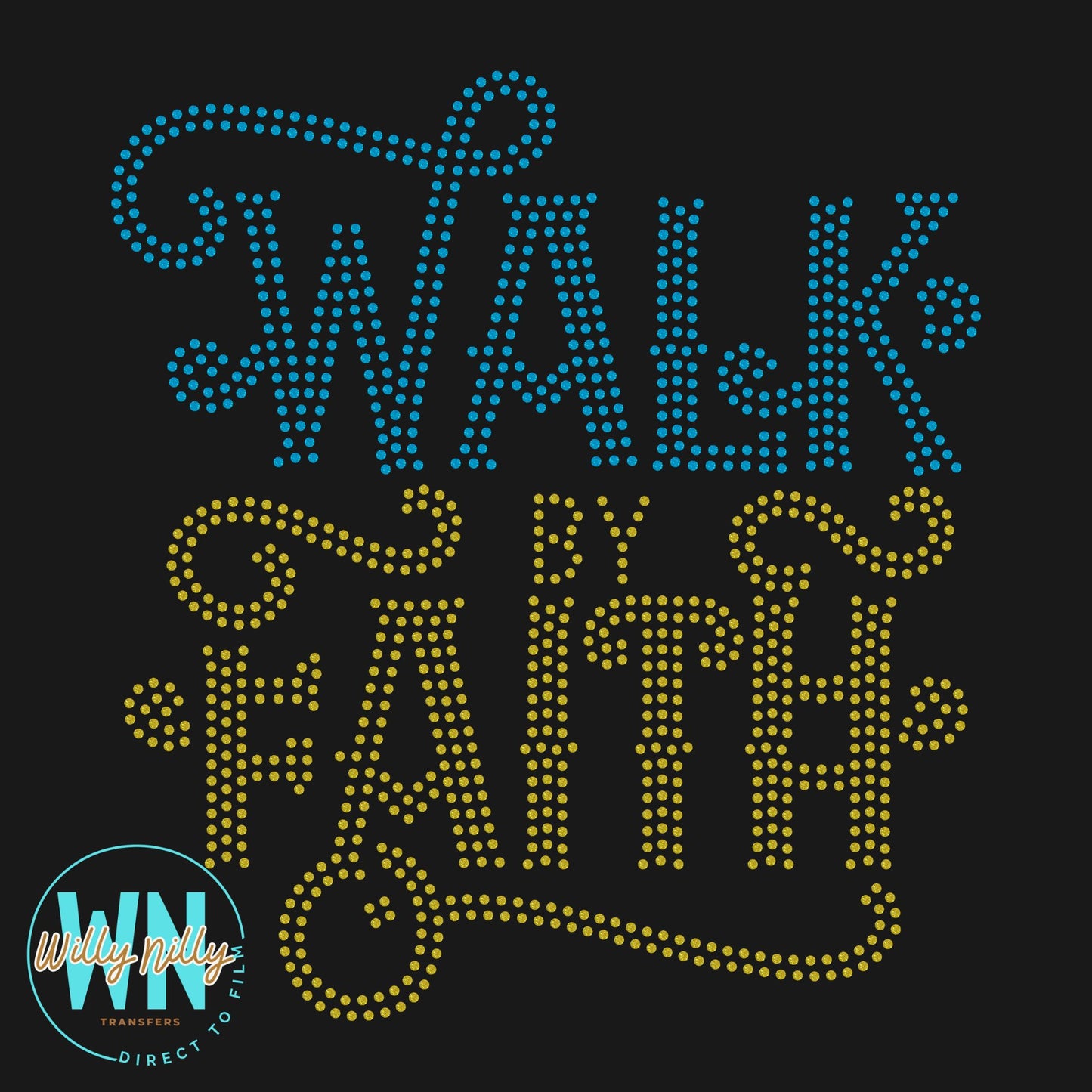 Walk By Faith-Ready to Press Spangle Transfer