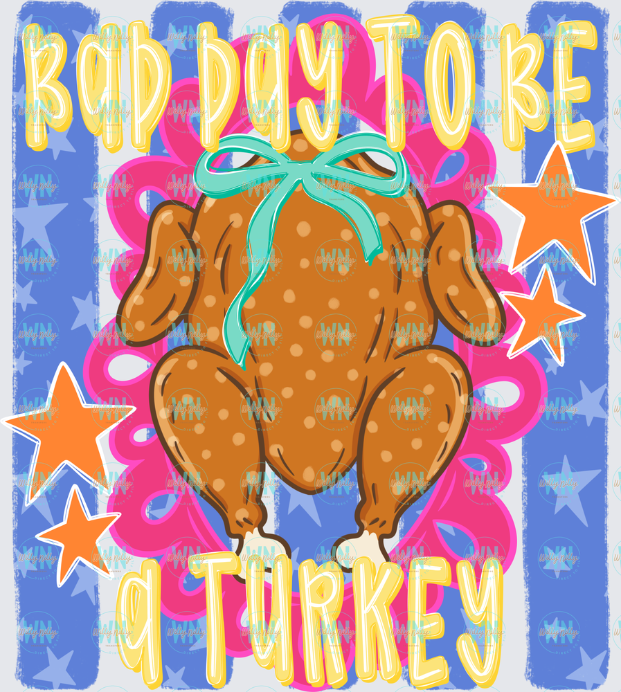 Bad Day to be a Turkey-Ready to Press DTF Transfer
