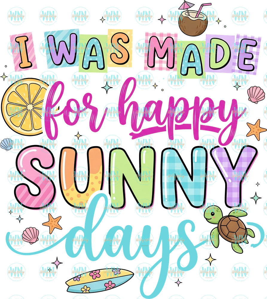 i was made for happy sunny days