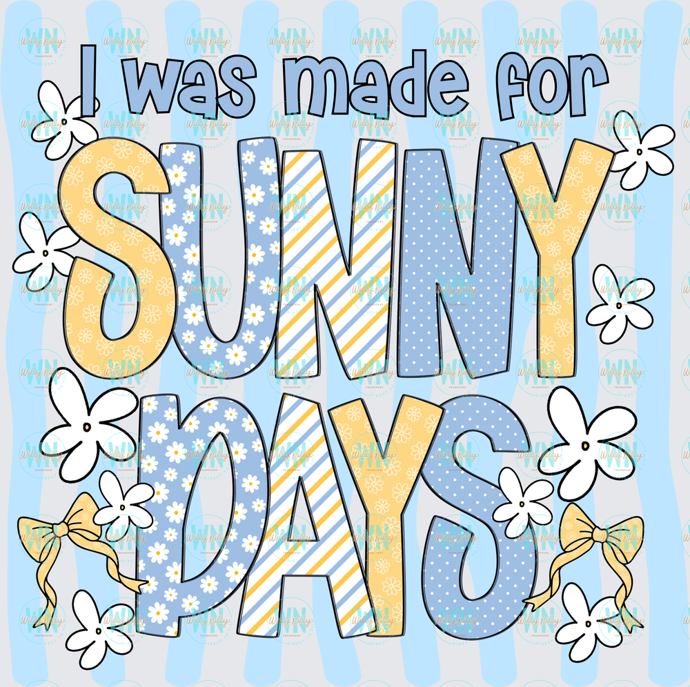 I Was Made for Sunny Days-Ready to Press DTF Transfer