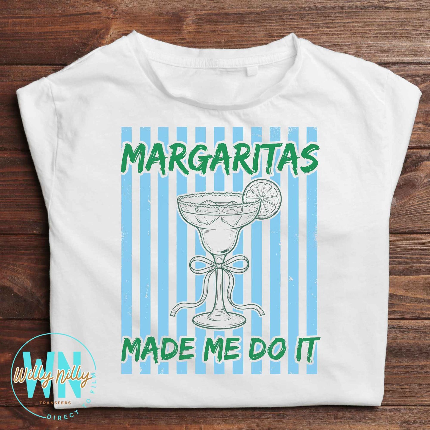 Margaritas Made Me Do It-Ready to Press DTF Transfer