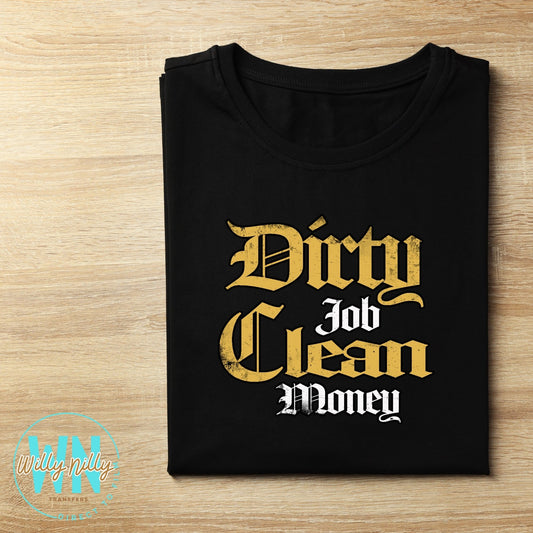 Dirty Job Clean Money-Ready to Press DTF Transfer