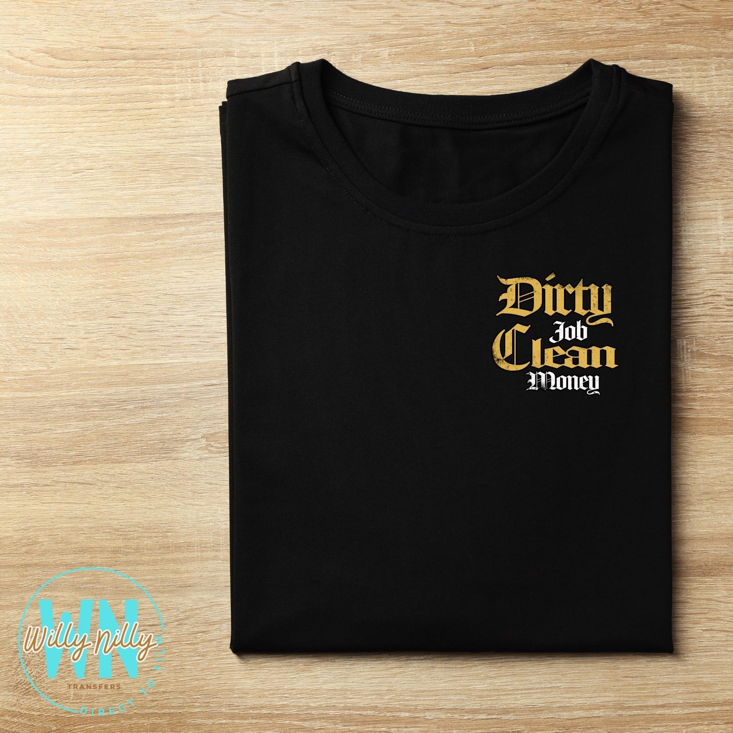 Dirty Job Clean Money-Ready to Press DTF Transfer