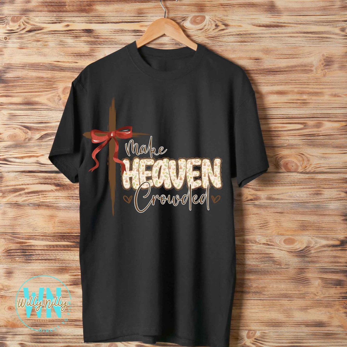 Make Heaven Crowded (with a cross)-Ready to Press DTF Transfer