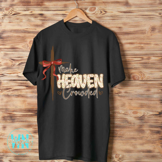 Make Heaven Crowded (with a cross)-Ready to Press DTF Transfer