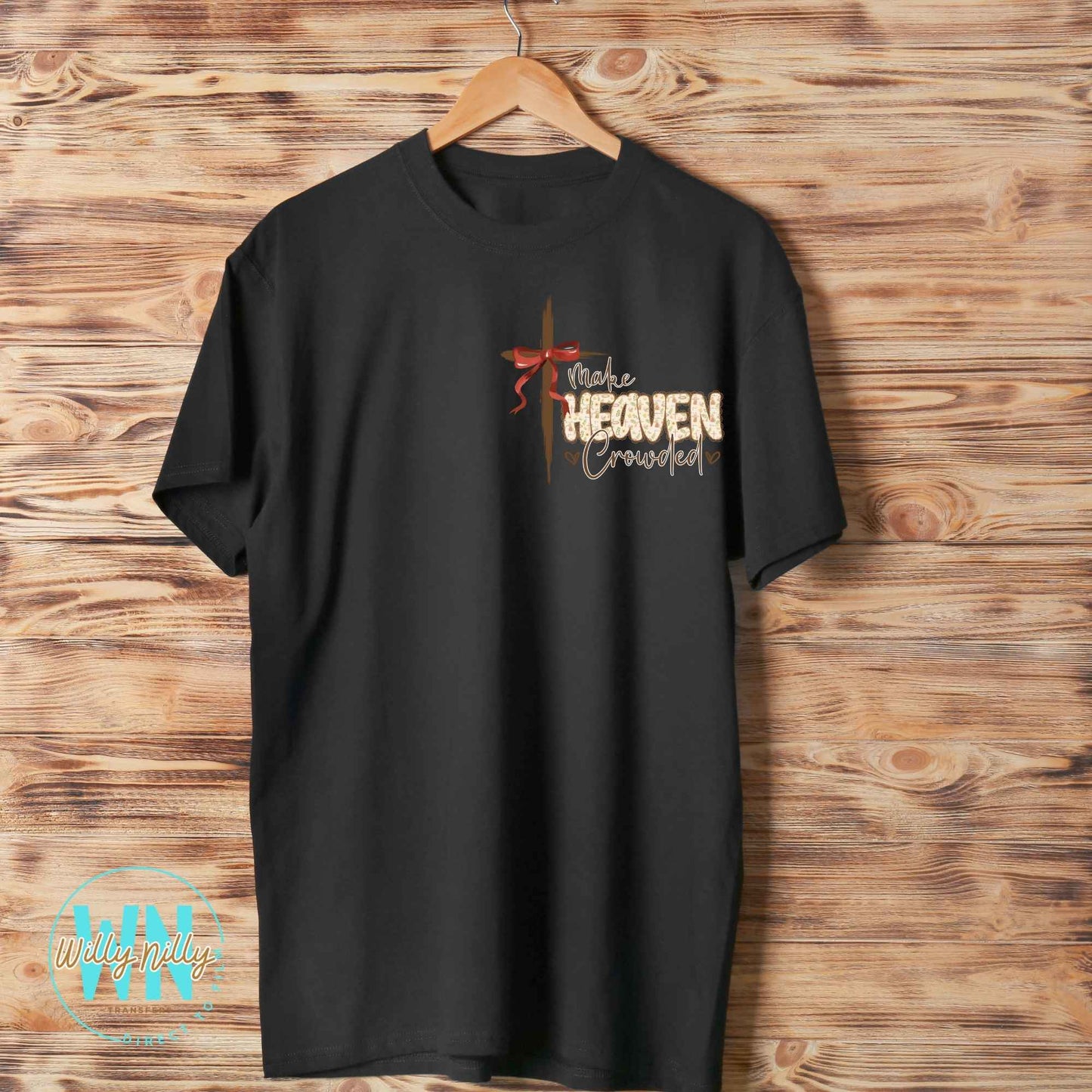 Make Heaven Crowded (with a cross)-Ready to Press DTF Transfer