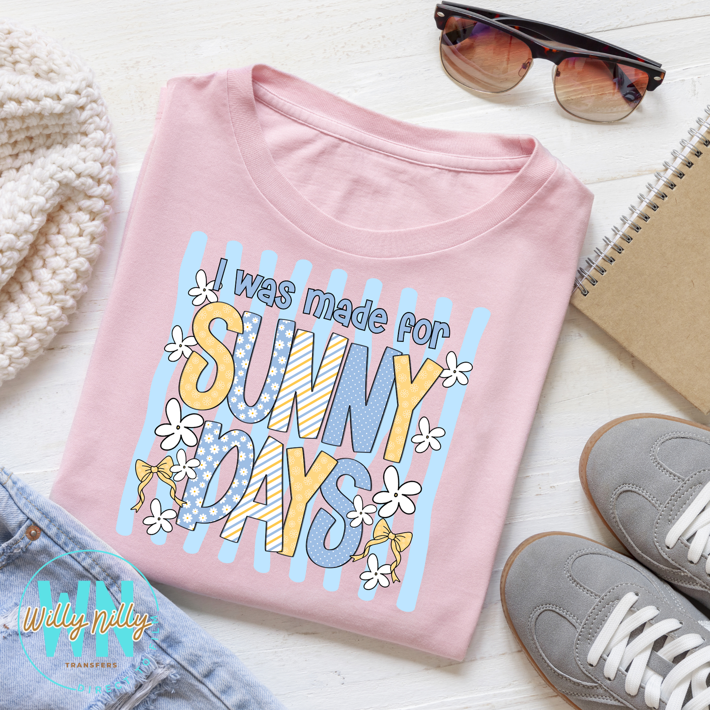 I Was Made for Sunny Days-Ready to Press DTF Transfer