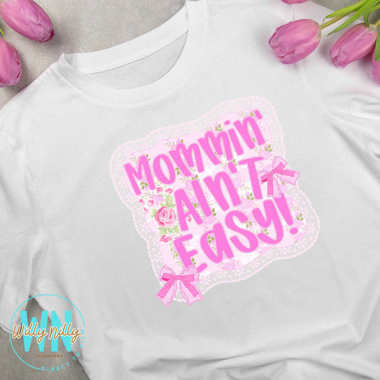 Mommin' Ain't Easy-Ready to Press DTF Transfer