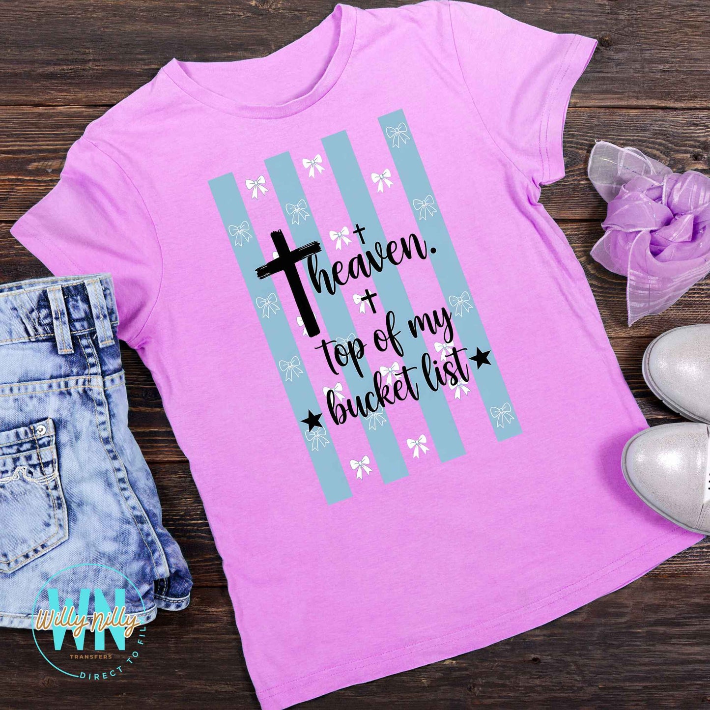 Heaven Top of My Bucket List-Ready to Press DTF Transfer