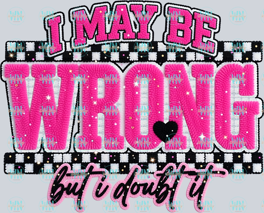 I may be wrong