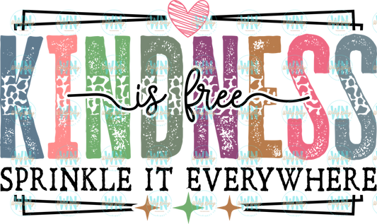 Kindness Is Free Sprinkle It Everywhere