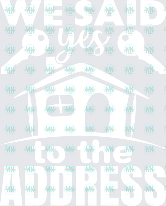 We Said Yes to the Address (white)-Ready to Press DTF Transfer