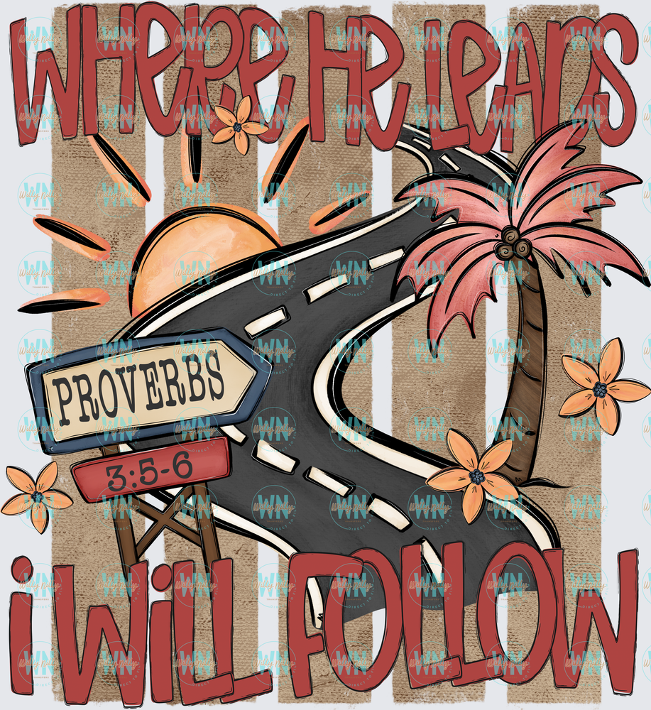 Where He Leads, I Follow-Ready to Press DTF Transfer