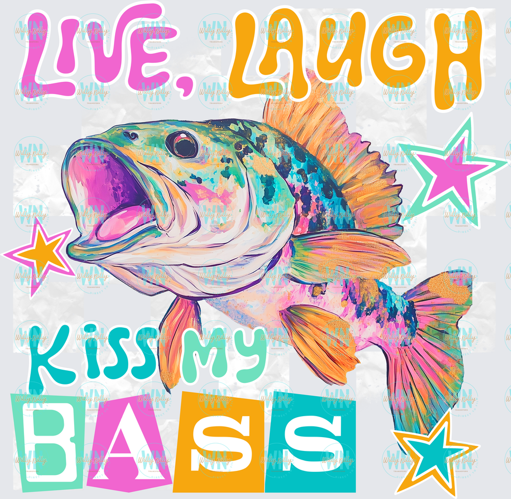 Live, Laugh, Kiss My Bass-Ready to Press DTF Transfer