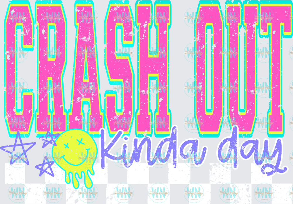 Crash Out Kinda Day-Ready to Press DTF Transfer