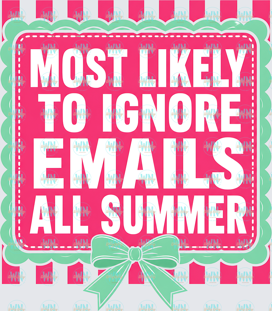 Most Likely to Ignore Emails-Ready to Press DTF Transfer