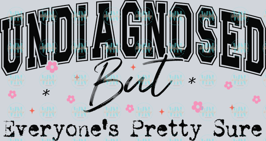 Undiagnosed But Everyone's Pretty Sure