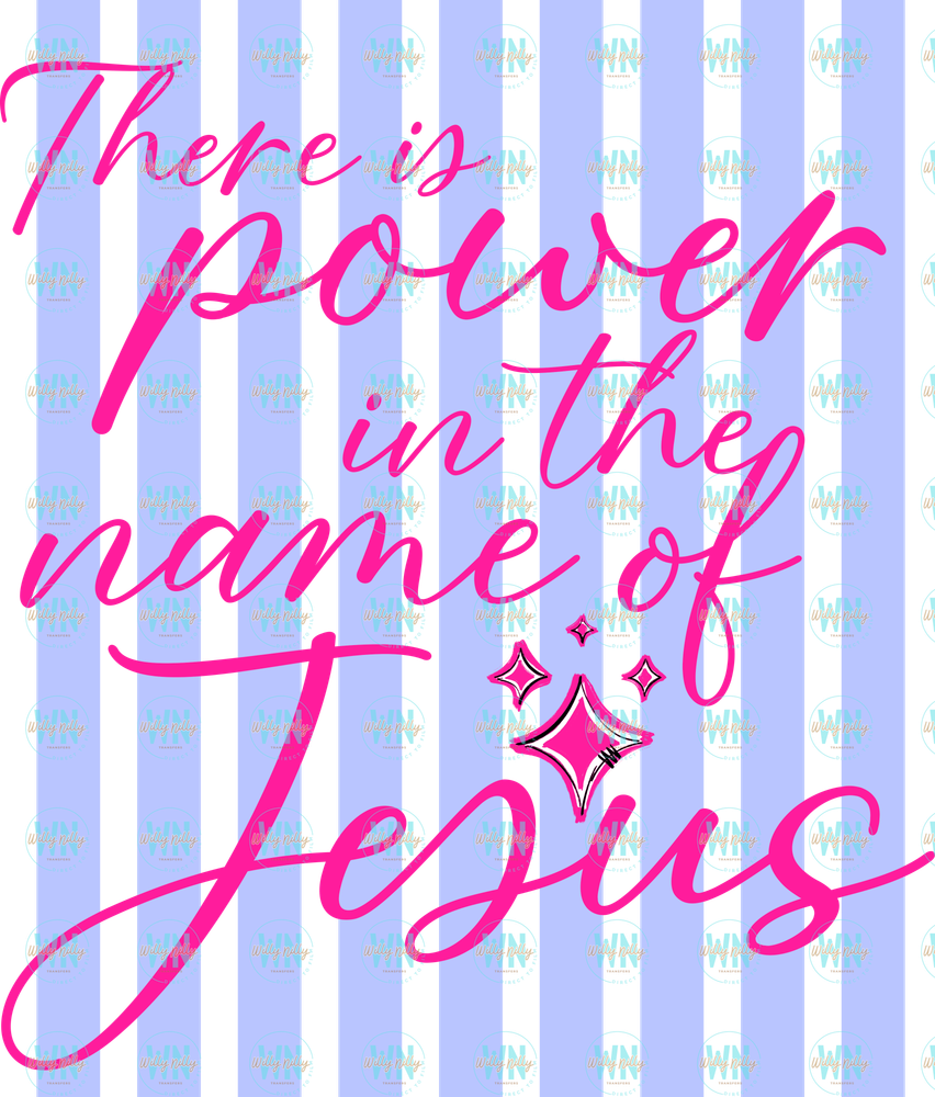 THERE IS POWER IN THE NAME OF JESUS