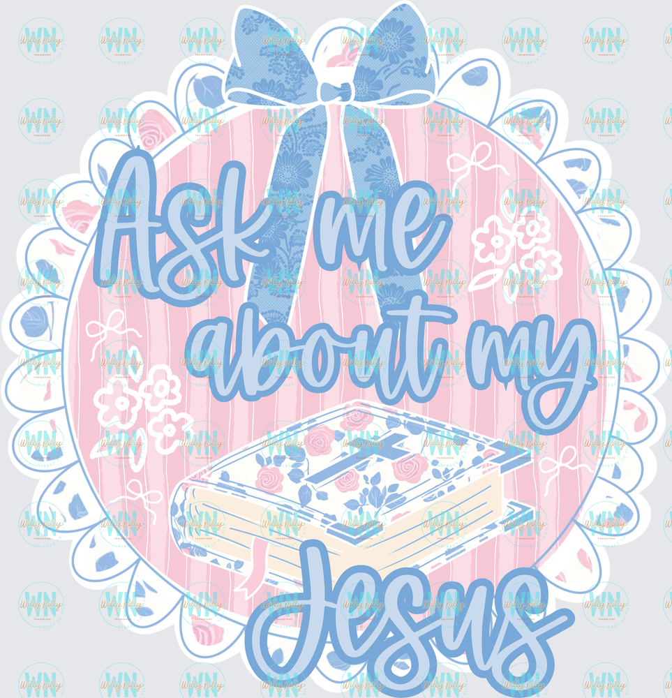 Ask Me About My Jesus-Ready to Press DTF Transfer