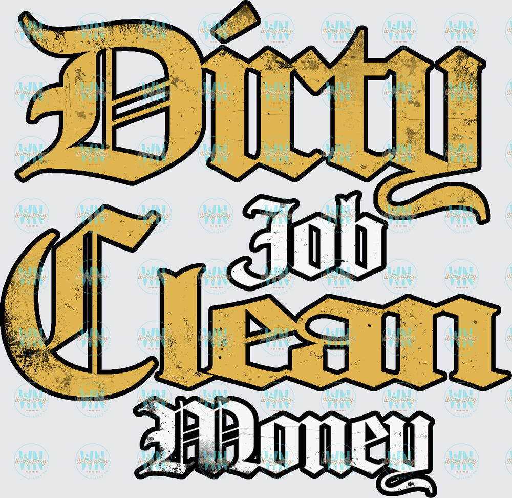 Dirty Job Clean Money-Ready to Press DTF Transfer