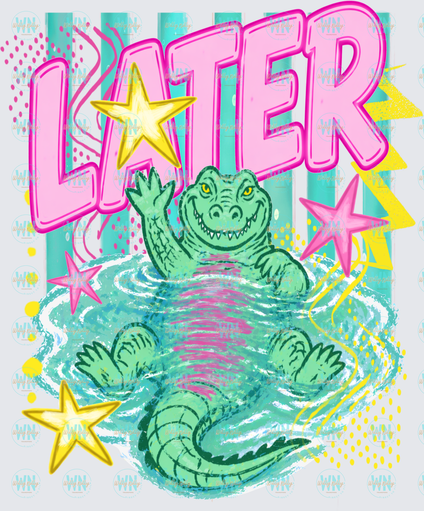 Later Gator (cute)-Ready to Press DTF Transfer
