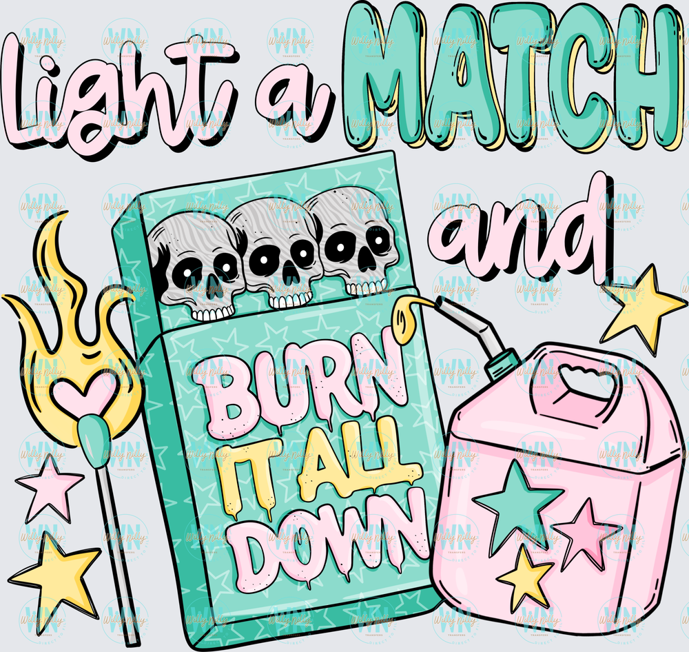 Light a Match and Burn It All Down-Ready to Press DTF Transfer