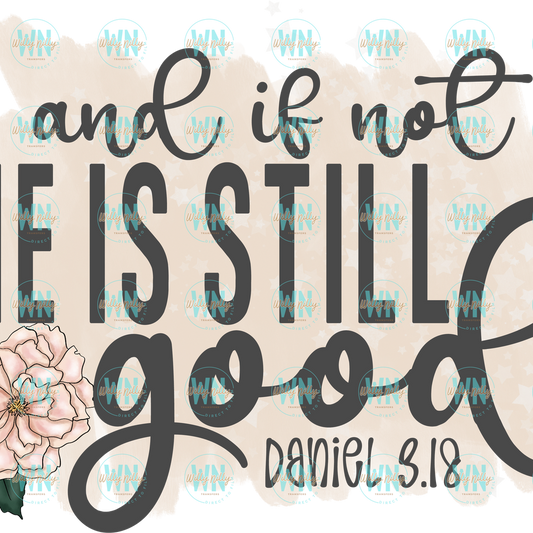 And if not He is Still Good Daniel 318