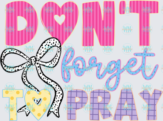 Don’t Forget to Pray-Ready to Press DTF Transfer