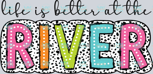 Life Is Better At The River